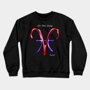 Aries Pisces Cusp Crewneck Sweatshirt